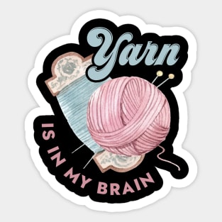 Yarn Is In My Brain Funny Crochet Sticker